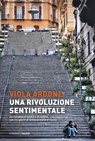 Una rivoluzione sentimentale - Viola Ardone - 9788893810357