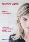 A mano disarmata - Federica Angeli - 9788893885591
