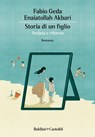 Storia di un figlio. Andata e ritorno - Fabio Geda - 9788893887205