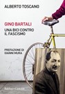 Gino Bartali. Una bici contro il fascismo - Alberto Toscano - 9788893888035