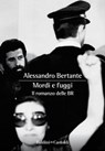 Mordi e fuggi. Il romanzo delle BR - Alessandro Bertante - 9788893888974