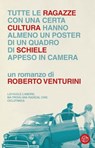 Tutte le ragazze di una certa cultura hanno almeno un poster di un quadro di Schiele appeso in camera - Roberto Venturini - 9788893900218