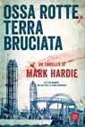 Ossa rotte, terra bruciata - Mark Hardie - 9788893900225