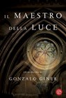 Il maestro della luce - Gonzalo Giner - 9788893900539