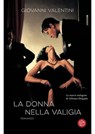 La donna nella valigia - Giovanni Valentini - 9788893900775