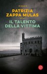 Il talento della vittima - Patrizia Zappa Mulas - 9788893901901