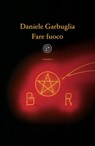 Fare Fuoco - Daniele Garbuglia - 9788893902328