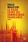 La calda estate del commissario Casablanca - Paolo Maggioni - 9788893904728