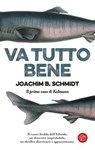 Va tutto bene - Joachim B. Schmidt - 9788893905695