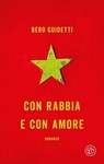 Con rabbia e con amore - Alberto "Bebo" Guidetti - 9788893907040