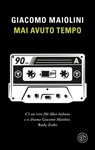 Mai avuto tempo - Giacomo Maiolini - 9788893908375