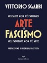 Arte e fascismo - Vittorio Sgarbi - 9788893955560