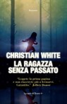 La ragazza senza passato - Christian White - 9788893955935