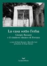La casa sotto l'erba - Paola Bassani ; Marcello Azzi ; Diego Marani - 9788893956758