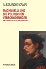 Machiavelli und die politischen verschwörungen - Alessandro Campi - 9788894801224