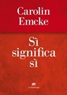 Sì significa sì - Carolin Emke - 9788894814774