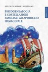 Psicogenealogia e costellazioni familiari ad approccio immaginale - Selene Calloni Williams - 9788894906516