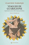 Viaggio di guarigione - Claudio Naranjo - 9788894906684