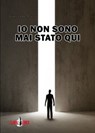 Io non sono mai stato qui - Giuseppe Casa - 9788894909005