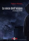 La voce dell'acqua & Il cercatore di bolle - Stefano Mazzesi - 9788894909630
