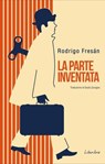 La parte inventata - Rodrigo Fresán - 9788894922219
