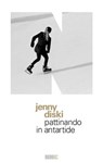 Pattinando in Antartide - Jenny Diski - 9788894938630