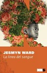 La linea del sangue - Jesmyn Ward - 9788894938838