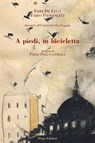A piedi, in bicicletta - Erri De Luca ; Fabio Pierangeli - 9788895082332