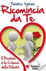 Ricomincia da Te - Tiberio Faraci - 9788895531724