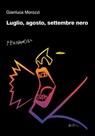 Luglio, agosto, settembre nero - Gianluca Morozzi - 9788895865317