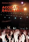 Accecati dalla luce - Gianluca Morozzi - 9788895865379