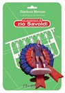 Le avventure di zio Savoldi - Gianluca Morozzi ; Alberti Paolo - 9788895865386