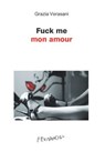 Fuck me mon amour - Grazia Verasani - 9788895865492