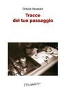 Tracce del tuo passaggio - Grazia Verasani - 9788895865508