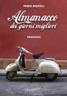 Almanacco dei giorni migliori (primavera) - Fabio Rizzoli - 9788895865546