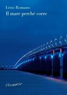 Il mare perché corre - Livio Romano - 9788895865553