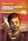 Chiudi gli occhi e guarda - Nicola Pezzoli - 9788896176320
