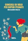 Consigli di volo per bipedi pesanti - Alessandra Racca - 9788896176603