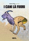 I cani là fuori - Gianni Tetti - 9788896176764