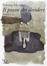 Il pozzo dei desideri - Sabina Morandi - 9788896238783