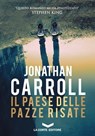 Il paese delle pazze risate - Jonathan Carroll - 9788896325247