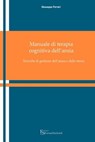 Manuale di terapia cognitiva dell'ansia - Giuseppe Ferrari - 9788896826072