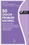 50 Giochi di PROBLEM SOLVING - ADV Assessment Lab. - 9788896826560