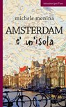 Amsterdam è un'isola - Michele Monina - 9788896999479