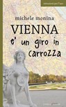 Vienna è un giro in carrozza - Michele Monina - 9788896999554
