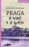 Praga di incanti e di spettri - Michele Monina - 9788896999677