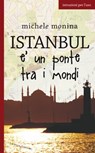 Istanbul è un ponte tra i mondi - Michele Monina - 9788896999806
