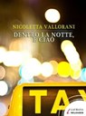 Dentro la notte, e ciao - Nicoletta Vallorani - 9788896999998