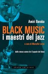 Black music. I maestri del jazz - Amiri Baraka - 9788897109679