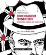 Storie d’anarchia per 50 ritratti - Pietro Spica ; Lorenzo Pezzica ; Michele Serra - 9788897109808